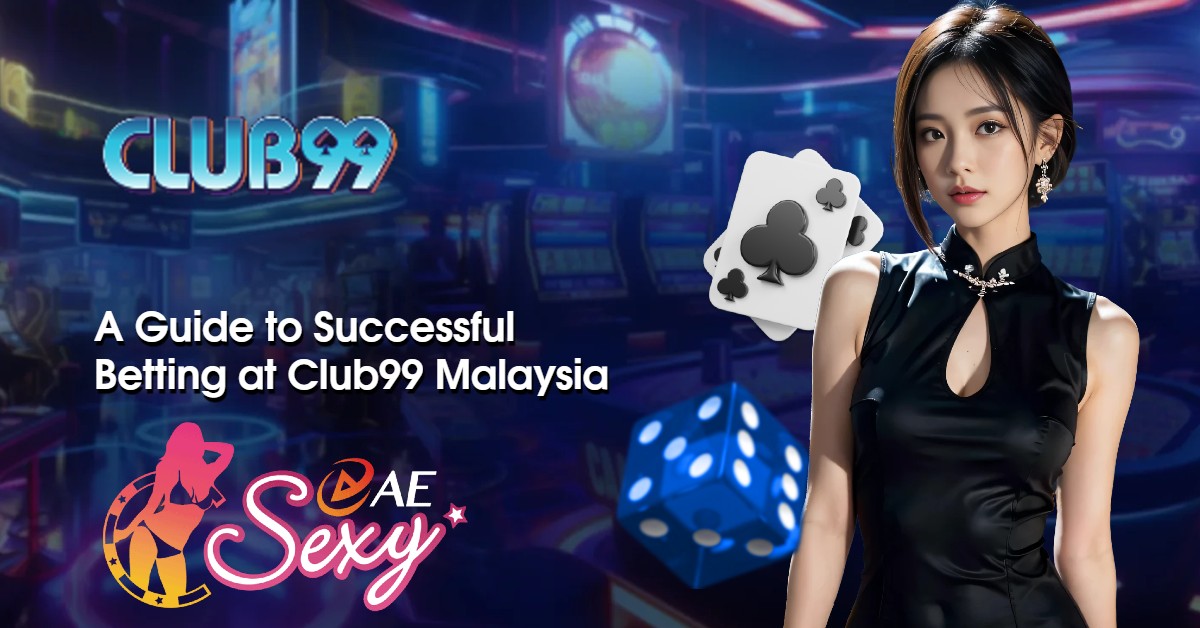A Guide to Playing at Club99 Casino Malaysia 