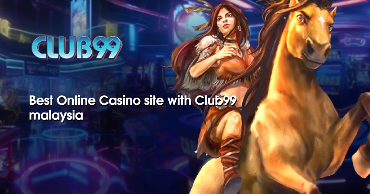 Best Online Casino site with Club99 malaysia