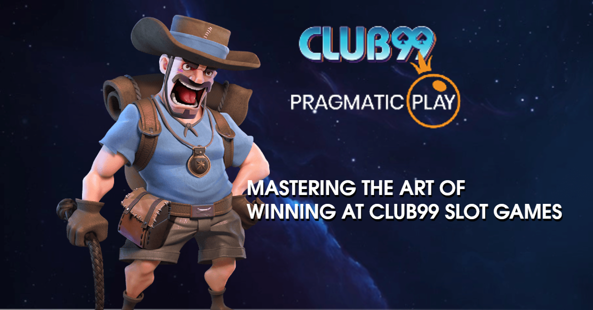 Mastering the Art of Winning at Club99 Slot games