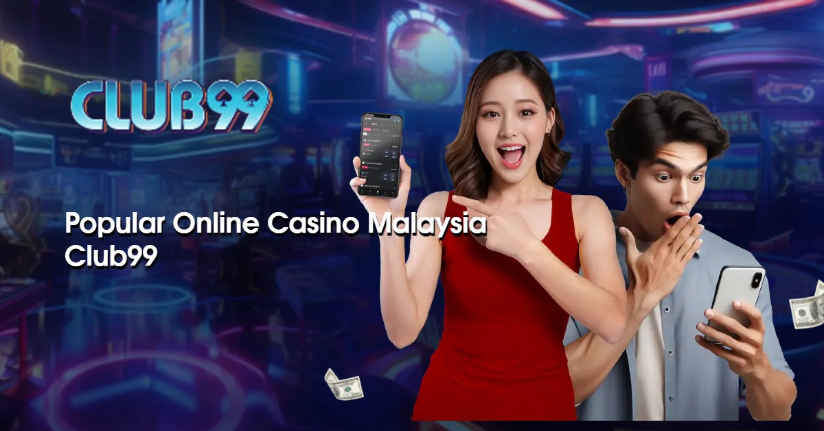 Popular Online Casino Malaysia Club99