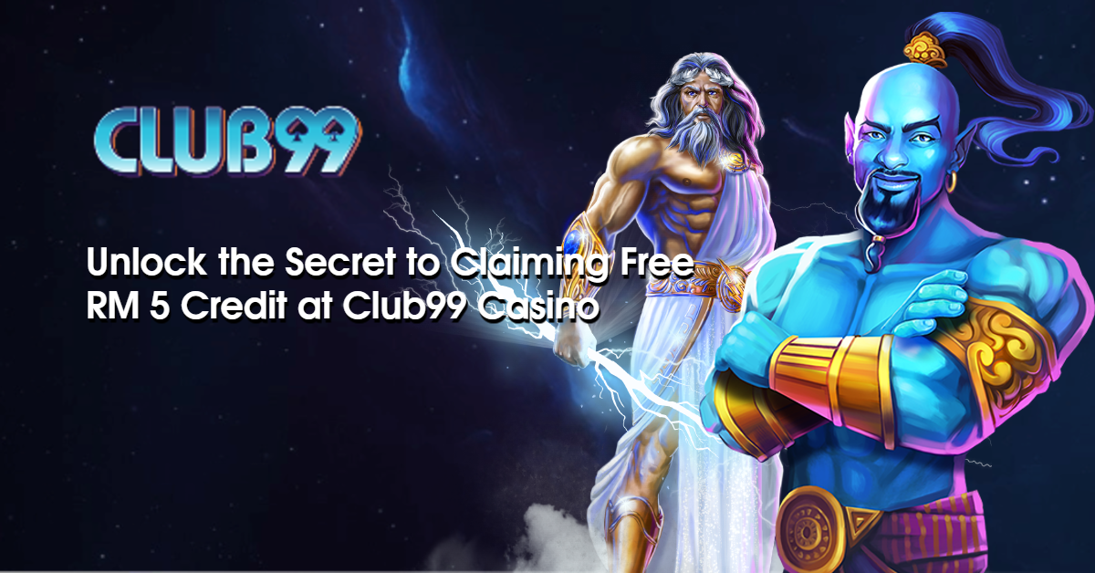 Unlock the Secret to Claiming Free RM 5 Credit at Club99 Casino 